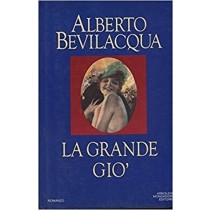 La Grande Gio' Di Alberto Bevilacqua Alberto Bevilacqua Mondadori 