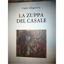La Zuppa Del Casale Carlo Ghiglione Mercivarie