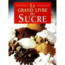 Le Grand Livre Du Sucre Annie Perrier Robert, Marie Paule Bernardin Solar 