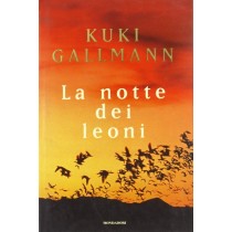 La Notte Dei Leoni  Gallmann, Kuki Arnoldo Mondadori Editore