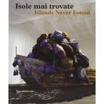 Isole Mai Trovate. Catalogo Della Mostra  Pagamenti: Silvana Editoriale