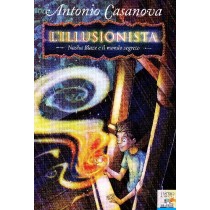 Nasha Blaze E Il Mondo Segreto. L'Illusionista: 1 Antonio Casanova Edizioni Piemme