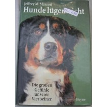 Hunde Lugen Nicht. Die Großen Gefühle Unserer Vierbeiner. Jeffrey M.Masson Heyne 
