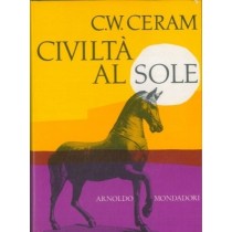 Civilta' Al Sole Ceram C. W. - Milano, Mondadori 