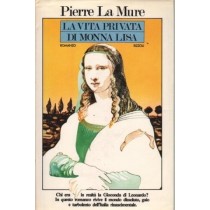 La Vita Privata Di Monna Lisa La Mure Rizzoli 