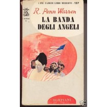 La Banda Degli Angeli.  Robert Penn Warren Bompiani