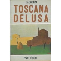 Toscana Delusa. Carlo Laurenzi Vallecchi 