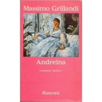 Andreina, Romanzo Storico. Massimo Grillandi Rusconi 