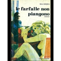 Le Farfalle Non Piangono Willi Heinrich Edizioni Accademia 