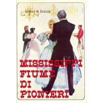 Mississippi, Fiume Di Pionieri Thomas W. Duncan Baldini & Castoldi 