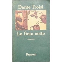 La Finta Notte  Dante Troisi Rusconi Editore 