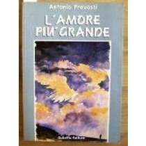 Amore Più Grande  Prevosti Antonio Gubetta Editore 