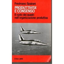 Produttivita' E Consenso Ruolo Dei Quadri Nell'Organizzazione F. Spairani Etas Libri