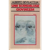 Una Scandalosa Giovinezza  Alberto Bevilacqua Mondadori