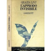 L'Approdo Invisibile. Grazia Livi Garzanti Editore