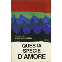 Questa specie d'Amore,Alberto Bevilacqua,Rizzoli