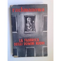 La fabbrica degli uomini nuovi,Alja Rachmanowa,R.Bemporad & F.