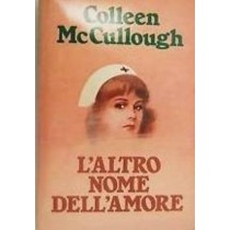 L'ALTRO NOME DELL'AMORE,COLLEN MC CULLOUGH,Fabbri-Bompiani