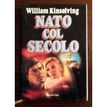 Nato col secolo,Kinsolving William ,Mondadori