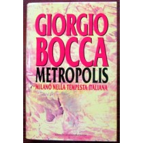 Metropolis. Milano e la rivoluzione italiana,Giorgio Bocca,Arnoldo Mondadori