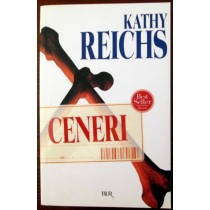 Ceneri ,Kathy Reichs,BUR Biblioteca Univ. Rizzoli