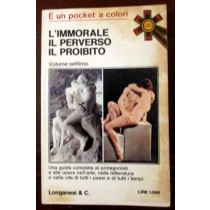 L'immrale -Il perverso - Il proibito - vol settimo  - Longanesi,Paolo Mmaltese -Massimo Pini,Longanesi & C.