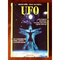 UFO. Appuntamenti ravvicinati: chi sono, cosa sono, perché sono qui,Nigel Blundell e Roger Boar,Fabbri