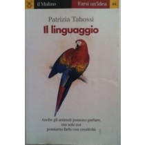 Il linguaggio,Patrizia Tabossi,Il mulino