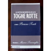 Toghe rotte. La giustizia raccontata da chi la fa,Bruno Tinti,Chiarelettere