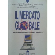 Il mercato globale,Franco Amigoni, Franco Bruni,Fendac Servizi