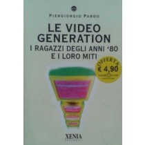 Le video generation. I ragazzi degli anni '80 e i loro miti,Piergiorgio Pardo,Xenia