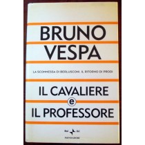 Il cavaliere e il professore,Bruno Vespa,Mondadori