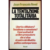 La tentazione totalitaria,Jean Franòois Revel,Rizzoli