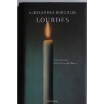Lourdes. I miei giorni al servizio di Maria