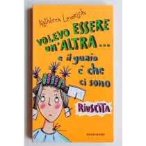 Volevo – essere un'altra... E il guaio è che ci sono riuscita