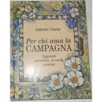 Per chi ama la campagna. Appunti pensieri, ricordi, poesie