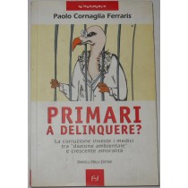 Primari a delinquere?