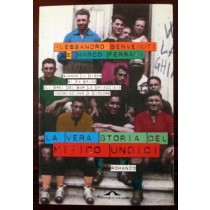 La vera storia del mitico Undici,Alessandro Benvenuti,Ponte alle grazie