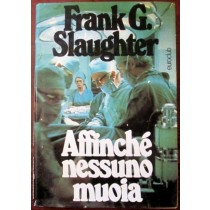 Affinchè nessuno muoia,Frank G.Slaughter,EuroClub