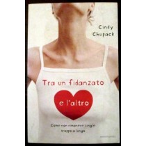 Tra un fidanzato e l'altro,Cindy Chupack,Mondadori