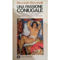 UNA PASSIONE CONIUGALE,Riccardo Bacchelli,Arnoldo Mondadori Editore