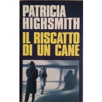 Il riscatto di un cane,Patricia Highsmith,Edizione Club su licenza di gruppo editoriale Fabbri