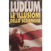 Le illusioni dello scorpione,Ludlum,Rizzoli editore