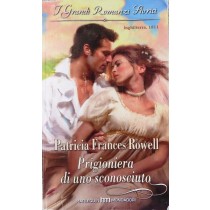 Prigioniera di uno sconosciuto,Patricia Frances Rowell,Harlequin Mondadori S.p.A.