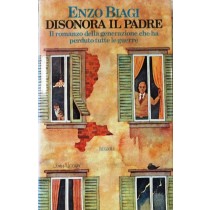 Disonora il padre,Enzo Biagi,Rizzoli Editore S.p.A.