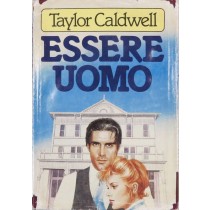 Essere uomo,Taylor Caldwell,CDL su licenza Dall'Oglio Editore