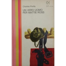 Un vero uomo per Mattie Ross,Charles Portis,Mondadori