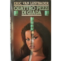 Quattro pezzi di giada,Eric Van Lustbader,Rizzoli