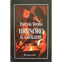 Brunoro-Il cavaliere,Patrizia Torrisi,Firenze Libri