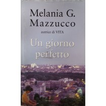 Un giorno perfetto,Melania G. Mazzucco,RCS Libri